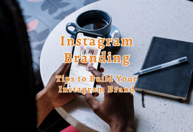 Instagram Branding: Tips to Build Your Instagram Brand