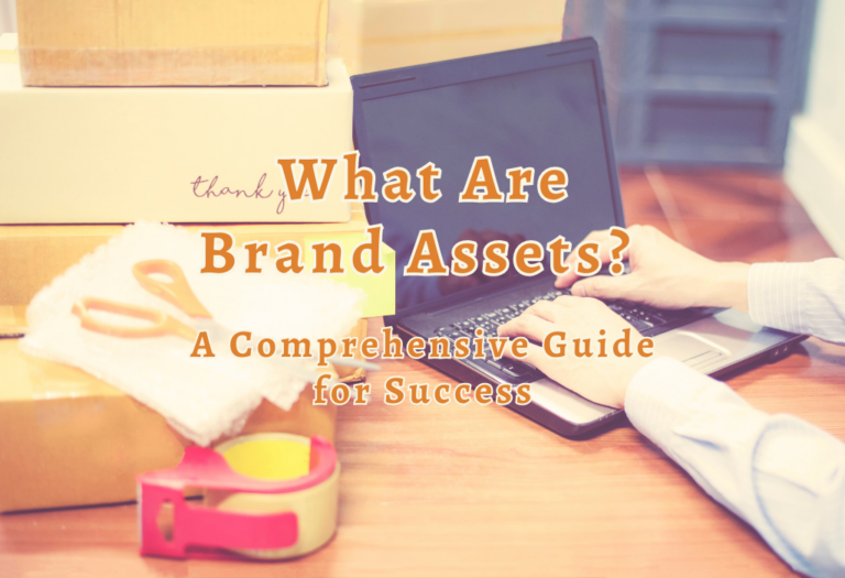 What Are Brand Assets? A Comprehensive Guide for Success